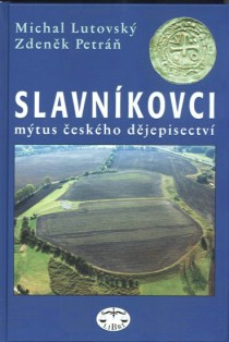 Slavn�kovci / m�tus �esk�ho d�jepisectv� [Detail produktu]