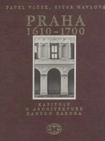 Praha 1610 - 1700 Kapitoly o architektu�e ran�ho baroka [Detail produktu]