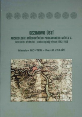 Sezimovo �st�. Archeologie st�edov�k�ho poddansk�ho m�sta 2. Levob�e�n� n�m�st� - archeologick� v�zkum 1962-1988