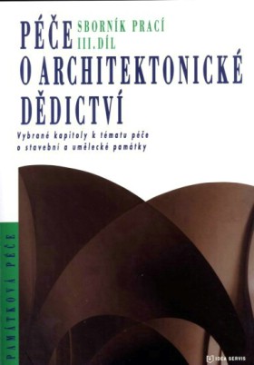 P��e o architektonick� d�dictv� III. Vybran� kapitoly k t�matu p��e o stavebn� a um�leck� pam�tky