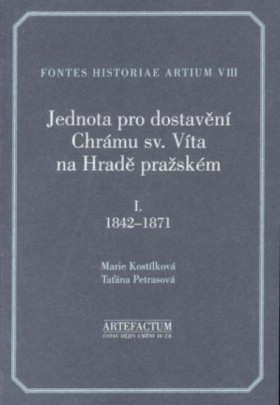 Jednota pro dostav�n� Chr�mu sv. V�ta na Hrad� pra�sk�m I., 1842�1871