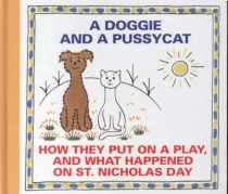 A Doggie and a Pussycat : How They Put on a Play and What Happened on St. Nicolas Day [Detail produktu]