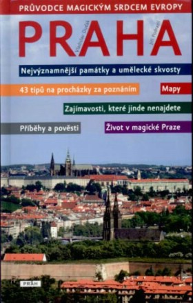 Praha - Pr�vodce magick�m srdcem Evropy