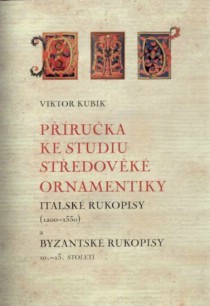 P��ru�ka ke studiu st�edov�k� ornamentiky - italsk� rukopisy (1200-1330) a byzantsk� rukopisy 10.-13.stolet� [Detail produktu]