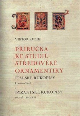 P��ru�ka ke studiu st�edov�k� ornamentiky - italsk� rukopisy (1200-1330) a byzantsk� rukopisy 10.-13.stolet�