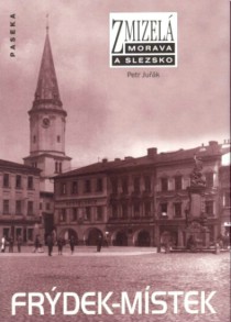 Zmizel� Morava a Slezsko. Fr�dek - M�stek [Detail produktu]