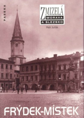 Zmizel� Morava a Slezsko. Fr�dek - M�stek