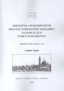 Depozi�n� a postdepozi�n� procesy st�edov�k� keramiky na parcel�ch �esk�ch Bud�jovic - P��padov� studie domu �.p. 16 [Detail produktu]