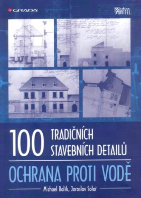 100 tradi�n�ch stavebn�ch detail�. Ochrana proti vod�