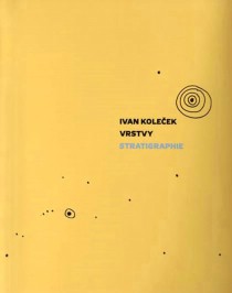 Ivan Kole�ek. Vrstvy / Stratigraphie [Detail produktu]