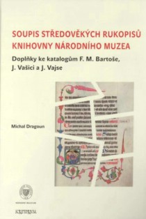 Soupis st�edov�k�ch rukopis� Knihovny N�rodn�ho muzea. Dopl�ky ke katalog�m F. M. Barto�e, J. Va�ici a J. Vajse [Detail produktu]