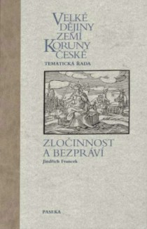 Velk� d�jiny zem� Koruny �esk�. Zlo�innost a bezpr�v�. [Detail produktu]