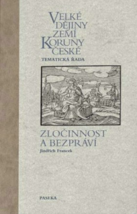 Velk� d�jiny zem� Koruny �esk�. Zlo�innost a bezpr�v�.