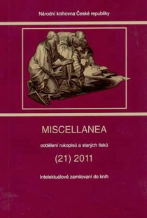 Miscellanea odd�len� rukopis� a star�ch tisk� (21) 2011. Intelektu�lov� zamilovan� do knih [Detail produktu]