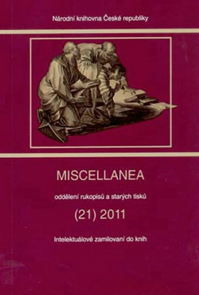 Miscellanea odd�len� rukopis� a star�ch tisk� (21) 2011. Intelektu�lov� zamilovan� do knih