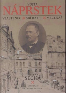 Vojta N�prstek - Vlastenec, sb�ratel a mecen�