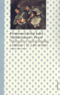 Premonstr�tsk� kolej Norbertinum v Praze. Alternativy univerzitn�ho vzd�l�n� v 17. a 18. stolet�. [Detail produktu]