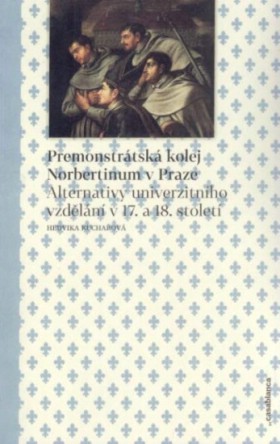 Premonstr�tsk� kolej Norbertinum v Praze. Alternativy univerzitn�ho vzd�l�n� v 17. a 18. stolet�.