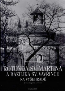 Rotunda sv. Martina a bazilika sv. Vav�ince na Vy�ehrad�. Archeologick� v�zkum [Detail produktu]