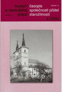 Muzejn� a vlastiv�dn� pr�ce / �asopis Spole�nosti p��tel staro�itnost� 2005/4 [Detail produktu]