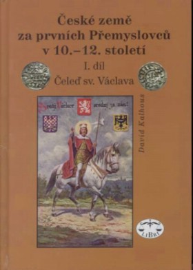 �esk� zem� za prvn�ch P�emyslovc� v 10.�12. stolet� - I. d�l: �ele� sv. V�clava