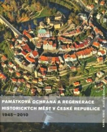 Pam�tkov� ochrana a regenerace historick�ch m�st v �esk� republice 1945 - 2010 [Detail produktu]