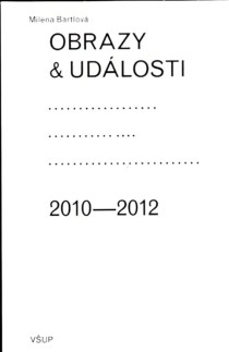 Obrazy a ud�losti: koment��e ke zdej�� vizu�ln� kultu�e 2010�2012 [Detail produktu]