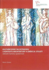 Kulturn� domy na Ostravsku v kontextu architektury a um�n� 20. stolet� [Detail produktu]
