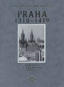 Praha 1310 - 1419 Kapitoly o vrcholn gotice [Detail produktu]