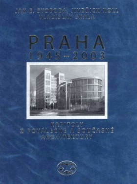 Praha 1945 - 2003 Kapitoly z povlen a souasn architektury