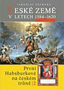 esk zem v letech 15841620. Prvn Habsburkov na eskm trn II. [Product Detail]