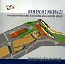 Brnnsk ndra. Nov pojet rekonstrukce elezninho uzlu a osobnho ndra [Detail produktu]