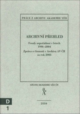 Archivn pehled. Fondy uspodan v letech 19962004. Zprva o innosti v Archivu AV R za rok 2003