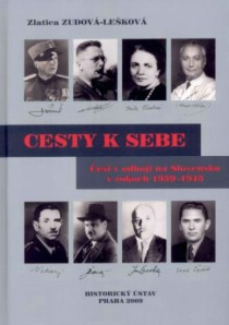 Cesty k sebe. ei v eskoslovenskom demokratickom a komunistickom odboji na Slovensku v rokoch 1939 - 1943 [Detail produktu]