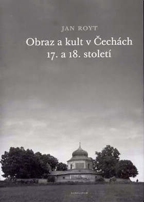 Obraz a kult v �ech�ch 17. a 18. stolet�
