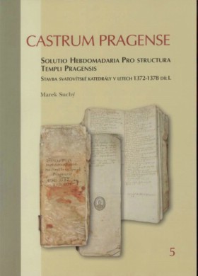Castrum Pragense 5 - Stavba svatovtsk katedrly v letech 1372-1378 I