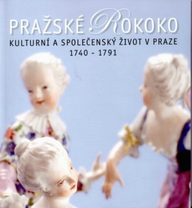 Prask rokoko - Kulturn a spoleensk ivot v praze 1740-1791