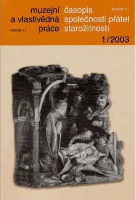 Muzejn a vlastivdn prce / asopis Spolenosti ptel staroitnost 2003/1