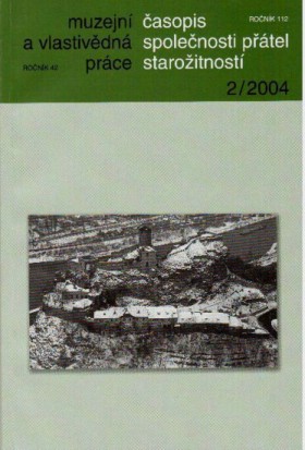 Muzejn a vlastivdn prce / asopis Spolenosti ptel staroitnost 2004/2