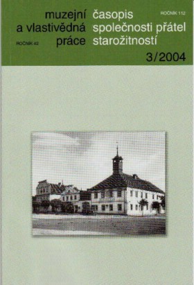 Muzejn a vlastivdn prce / asopis Spolenosti ptel staroitnost 2004/3