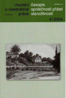 Muzejn a vlastivdn prce / asopis Spolenosti ptel staroitnost 2004/4