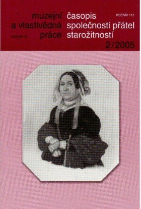 Muzejn a vlastivdn prce / asopis Spolenosti ptel staroitnost 2005/2