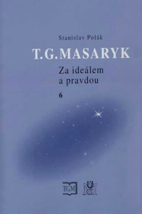 T.G.Masaryk. Za idelem a pravdou