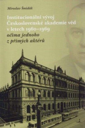 Institucionln vvoj eskoslovensk akademie vd v letech 1960 - 1969 oima jednoho z pmch aktr