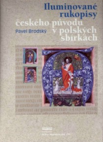 Iluminovan rukopisy eskho pvodu v polskch sbrkch [Detail produktu]
