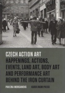 Czech Action Art: Happenings, Actions, Events, Land Art, Body Art and Performance Art Behind the Iron Curtain [Detail produktu]