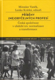 Pbhy (ne)obyejnch profes. esk spolenost v obdob tzv. normalizace a transformace [Detail produktu]