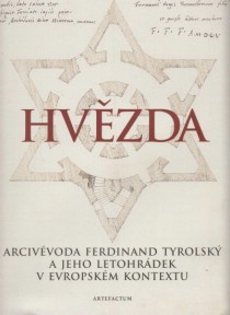 Hvzda. Arcivvoda Ferdinand Tyrolsk a jeho letohrdek v evropskm kontextu [Detail produktu]
