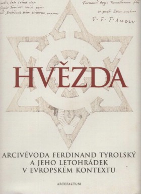 Hvzda. Arcivvoda Ferdinand Tyrolsk a jeho letohrdek v evropskm kontextu