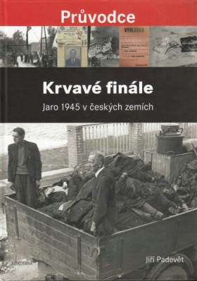 Krvav� fin�le. Jaro 1945 v �esk�ch zem�ch